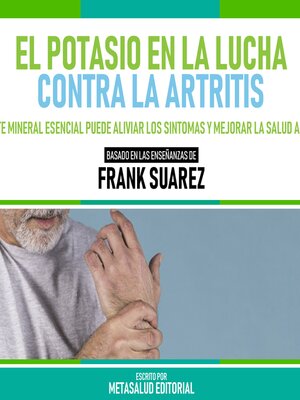 cover image of El Potasio En La Lucha Contra La Artritis--Basado En Las Enseñanzas De Frank Suarez